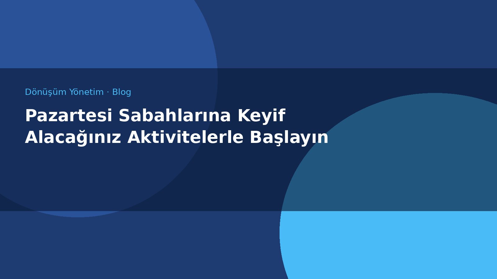 Pazartesi Sabahlarına Keyif Alacağınız Aktivitelerle Başlayın